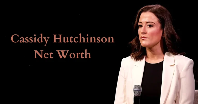 Cassidy Hutchinson Net Worth: A Comprehensive Overview of Her Life