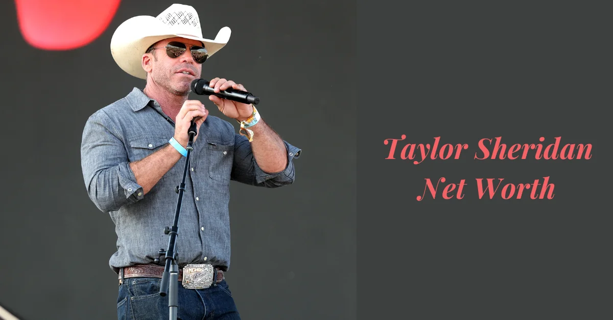 Taylor Sheridan Net Worth: A Multifaceted Talent in Hollywood