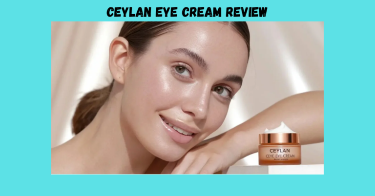 Ceylan Eye Cream Review: The Secret to Brighter, Youthful Eyes?