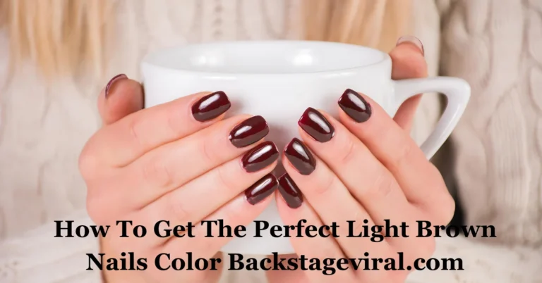 How to Get the Perfect Light Brown Nails Color Backstageviral.com Top Recommendations