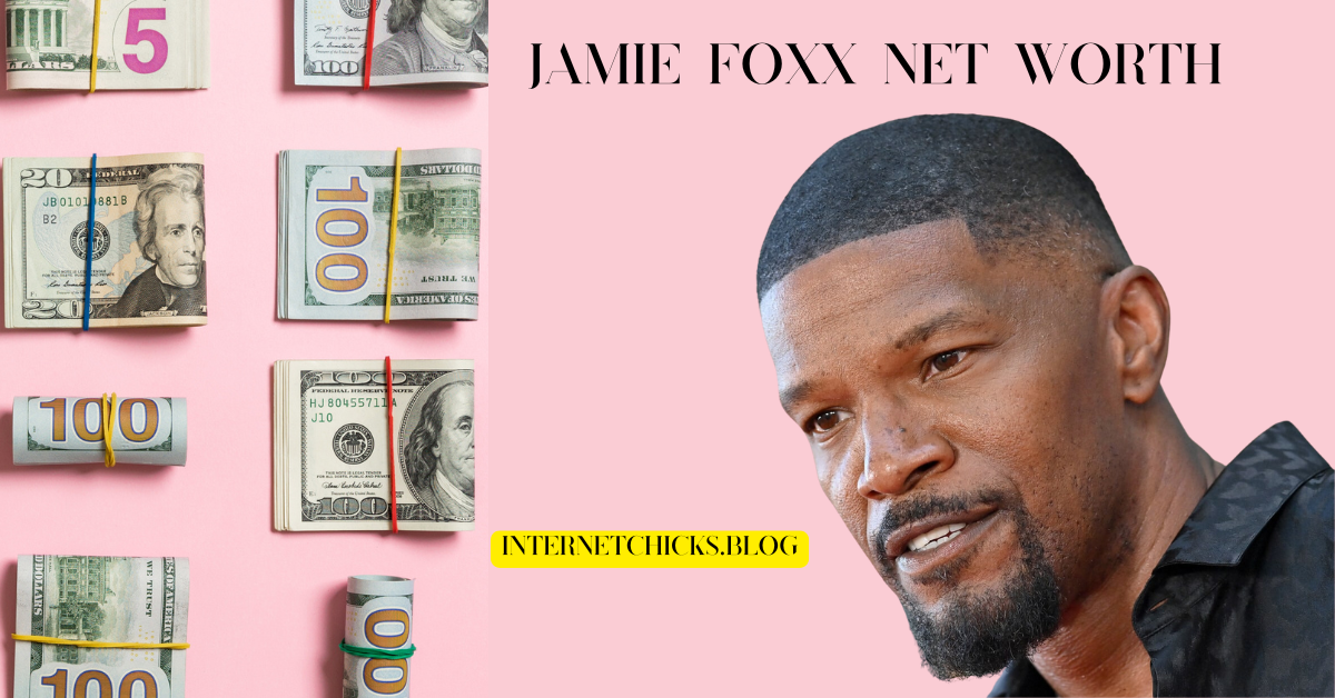 Jamie Foxx Net Worth: From Comedy to Hollywood’s Elite