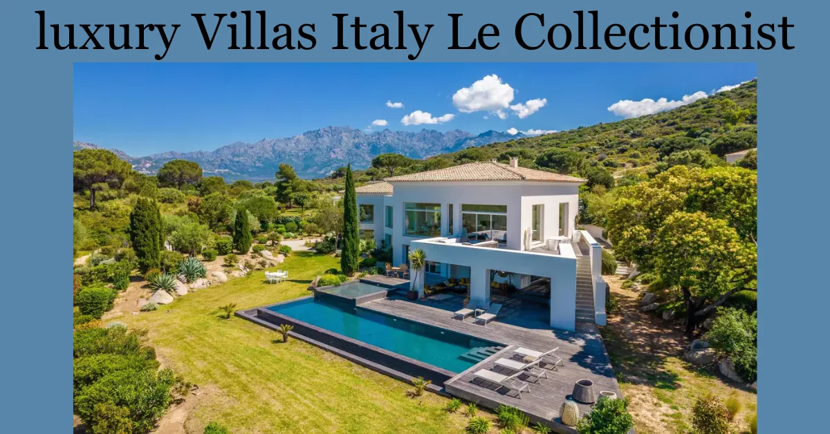 luxury villas italy le collectionist